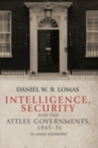 Intelligence, security and the Attlee governments, 1945-51