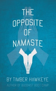 Opposite of Namaste