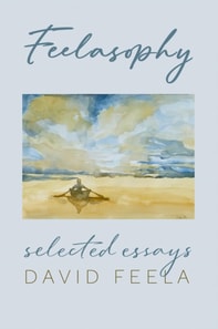 Feelasophy: Selected Essays