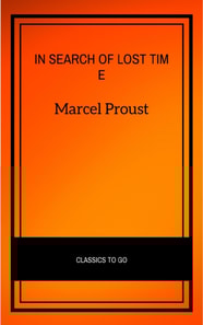 In Search of Lost Time [volumes 1 to 7] (XVII Classics) (The Greatest Writers of All Time)