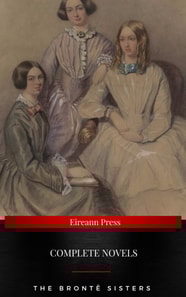 The Bronte Sisters : Complete Novels : Jane Eyre, Wuthering Heights, The Tenant of Wildfell Hall, Villette (NTMC Classics)
