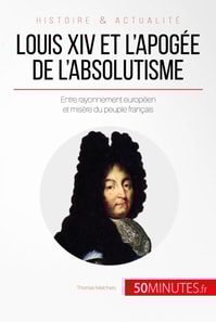 Louis XIV et l'apogée de l'absolutisme