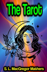 Tarot: Its Occult Signification, Use in Fortune-Telling and Method of Play