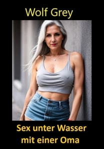 Sex unter Wasser mit einer Oma