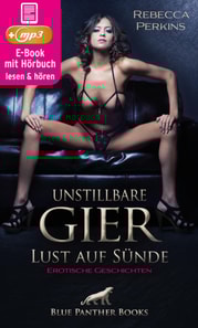 Unstillbare Gier - Lust auf Sünde | 11 geile erotische Geschichten | Erotik Audio Story | Erotisches Hörbuch