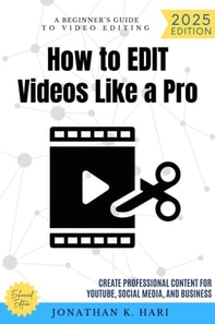 How to Edit Videos Like a Pro: