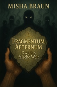 Fragmentum Aeternum Dwights falsche Welt