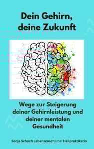 Dein Gehirn, deine Zukunft