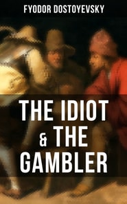 THE IDIOT & THE GAMBLER