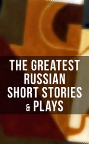 Greatest Russian Short Stories & Plays