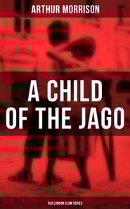 CHILD OF THE JAGO (Old London Slum Series)