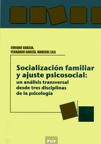 Socializacion familiar y ajuste psicosocial: un analisis transversal desde tres disciplinas de la psicologia