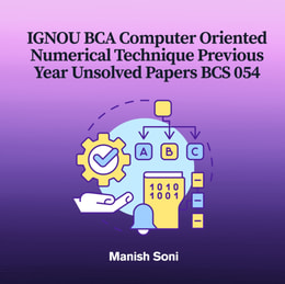 IGNOU BCA Computer Oriented Numerical Technique Previous Year Unsolved Papers BCS 054