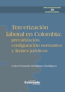 Tercerización laboral en Colombia: precarización, configuración normativa y límites jurídicos