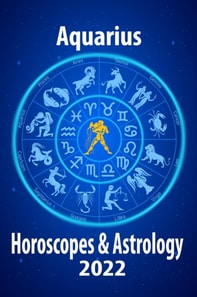 Aquarius Horoscope & Astrology 2022