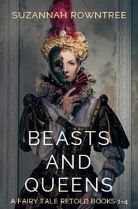 Beasts and Queens: A Fairy Tale Retold Books 1-4