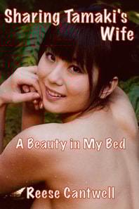 Sharing Tamaki's Wife: A Beauty in My Bed