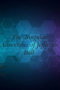 Singular Adventures of Jefferson Ball