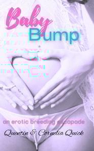 Baby Bump: An Erotic Breeding Escapade
