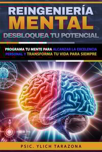 Reingenieria Mental: Desbloquea Tu Potencial