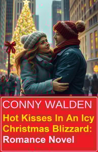 Hot Kisses In An Icy Christmas Blizzard: Romance Novel