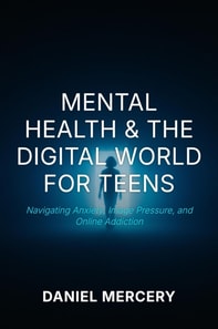 Mental Health & The Digital World for Teens