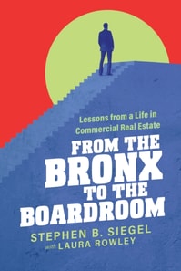 From the Bronx to the Boardroom: Lessons from a Life in Commercial Real Estate