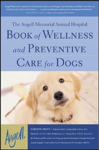 Angell Memorial Animal Hospital Book of Wellness and Preventive Care for Dogs