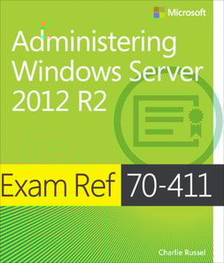 Exam Ref 70-411 Administering Windows Server 2012 R2 (MCSA)