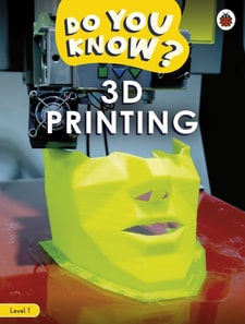 Do You Know? Level 1   3D Printing