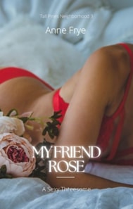 My Friend Rose: A Sexy Threesome