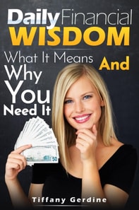 Daily Financial Wisdom: What it Means and Why you Need It