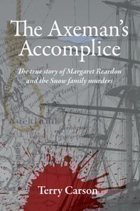 Axeman's Accomplice.  The True Story of Margaret Reardon and the Snow Family Murders