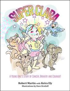 SuperClara: A Young Girl's Story of Cancer, Bravery and Courage