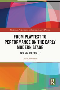 From Playtext to Performance on the Early Modern Stage