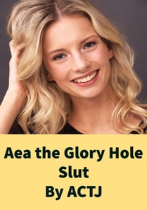 Aea the Glory Hole Slut