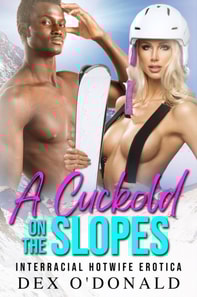 Cuckold on the Slopes: Interracial Hotwife Erotica