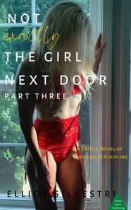 Not Exactly the Girl Next Door Part Three