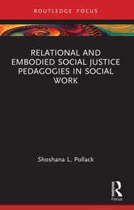 Relational and Embodied Social Justice Pedagogies in Social Work