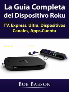 La Guia Completa del Dispositivo Roku