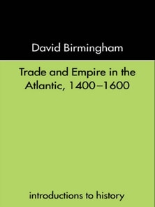 Trade and Empire in the Atlantic 1400-1600