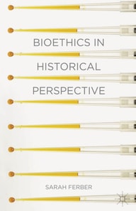 Bioethics in Historical Perspective