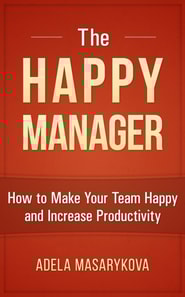 Happy Manager: How to Make Your Team Happy and Increase Productivity