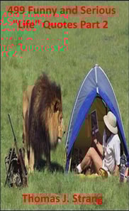 499 Funny and Serious &quote;Life&quote; Quotes Part 9