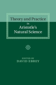 Theory and Practice in Aristotle's Natural Science