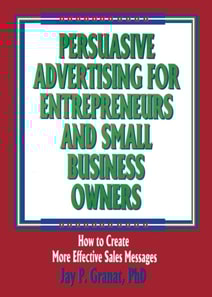 Persuasive Advertising for Entrepreneurs and Small Business Owners