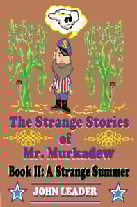 Strange Stories of Mr. Murkadew Book II: A Strange Summer