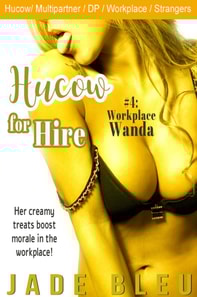 Hucow for Hire #4: Workplace Wanda