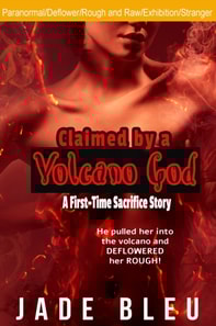 Claimed by a Volcano God: A First-Time Sacrifice Story