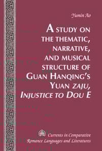 Study on the Thematic, Narrative, and Musical Structure of Guan Hanqing's Yuan  Zaju, Injustice to Dou E 